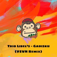 Trio Libels - Gadisku (YSVN Bootleg Remix)
