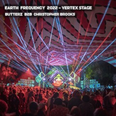 Butterz B2B Christopher Brooks @ Earth Frequency 2022 - Vertex Stage