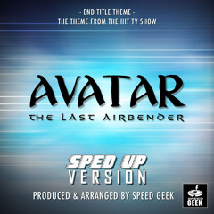 Avatar, The Last Airbender End Title Theme (From "Avatar, The Last Airbender") (Sped-Up Version)
