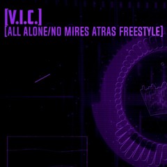 V.I.C. All Alone / No Mires Atras Freestyle
