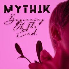 Mythik - Beginning Of The End (Out Now on Frsh Br3ath Rcrds)