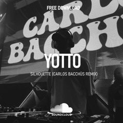 Yotto - Silhouette (Carlos Bacchüs Remix)