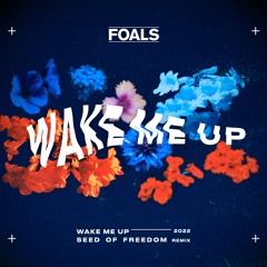 FOALS - Wake Me Up (SEED OF FREEDOM Remix) #WakeMeUpRemix