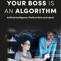 [Read] KINDLE 📒 Your Boss Is an Algorithm: Artificial Intelligence, Platform Work an
