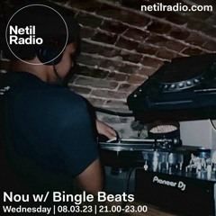 Netil Radio | Nou w/ Bingle Beats - March 2023