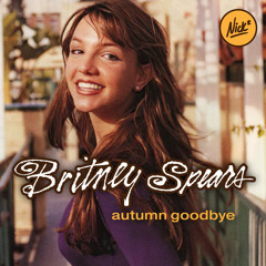 Britney Spears – Autumn Goodbye (Nick* Remix)
