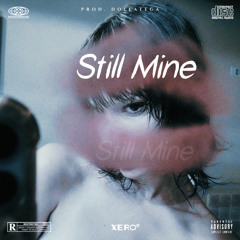 (leak) Still Mine - Xero°