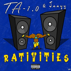 Rativities - TA-1.0 & Jaayy (@official_ta1 / @jaydagreaaattt)