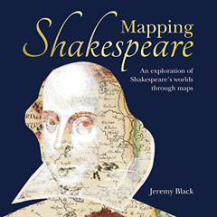 FREE PDF 📕 Mapping Shakespeare by  Jeremy Black [EBOOK EPUB KINDLE PDF]