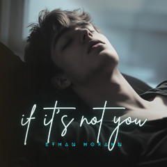 If It's Not You