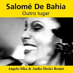 Salomé De Bahia - Outro Lugar (Angelo Sika & Antho Decks Remix) FREE DOWNLOAD