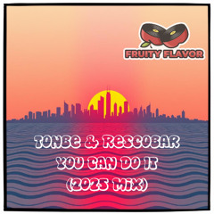 Tonbe & Rescobar - You Can Do It (2025 Mix)