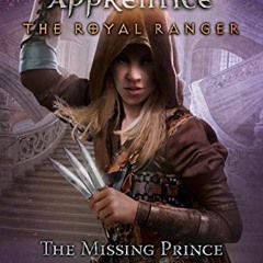 [GET] EPUB KINDLE PDF EBOOK The Royal Ranger: The Missing Prince (Ranger's Apprentice