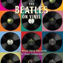 Pdf⚡️(read✔️online) The Beatles on Vinyl: The Must Have Records for Your Collection