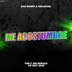 Bad Bunny x Arcangel - Me Acostumbre (TMB x JR VIP Edit 2K23) [**Free Download**]
