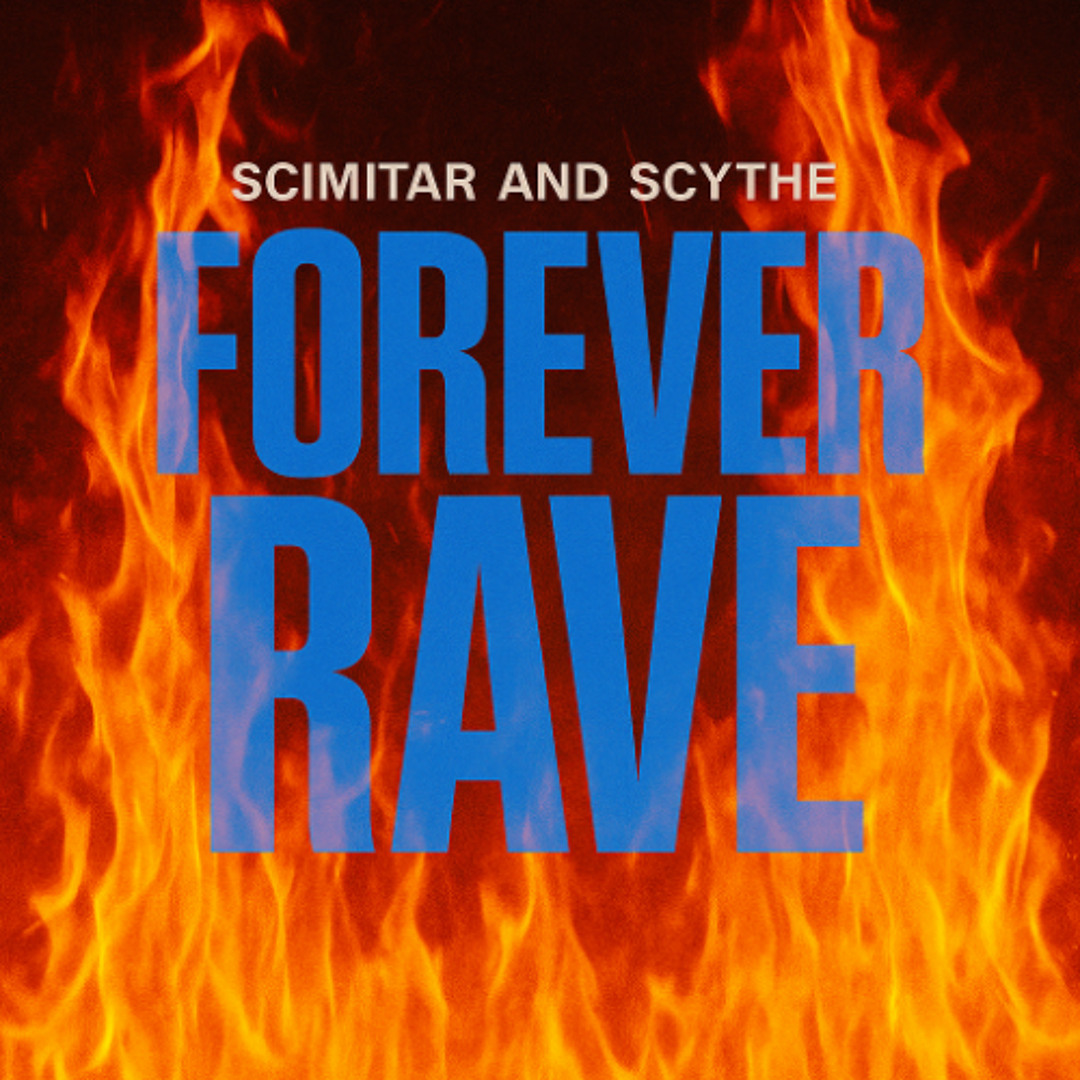 Forever Raver Stream Scimitar & Scythe - Forever Rave by Scimitar & Scythe | Listen ...