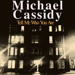 Michael Cassidy - Tell Me Who You Are