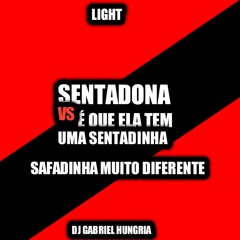 SENTADONA=SENTADINHA DIFERENTE=LIGHT=[[ DJ GABRIEL HUNGRIA ]] 130 BPM