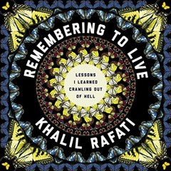 Get EPUB 🧡 Remembering to Live: Lessons I Learned Crawling out of Hell by  Khalil Ra
