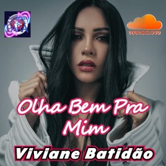 VIVIANE BATIDÃO  -  OLHA BEM PRA MIM