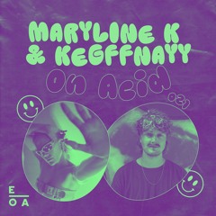 Maryline K & Kegffnayy // On Acid 021