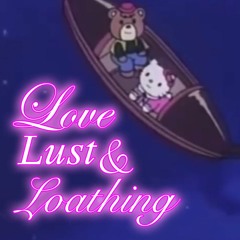 Love Lust & Loathing 2024 + Q&A