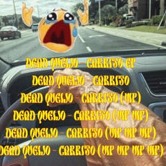 DEAD QUEIJO - CARRITO (VIP VIP VIP VIP)