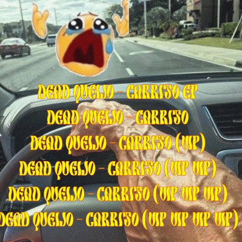DEAD QUEIJO - CARRITO (VIP VIP VIP)