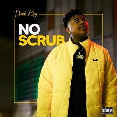 Derek King ~ No Scrub (prod. STRIZZY)