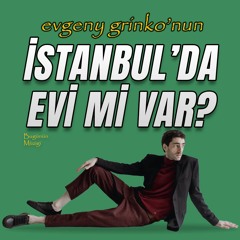 Evgeny Grinko'nun İstanbul'da Evi mi Var? | Bugünün Müziği