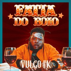 FATIA DO BOLO 🍰 | Vulgo FK | Prod. Wall Hein e Pedro Lotto | Lançamento  2021