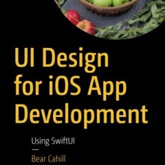 ( D4x ) UI Design for iOS App Development: Using SwiftUI by  Bear Cahill ( Aasa )