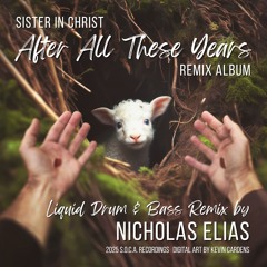 Sister in Christ - After All These Years (Nichols Elias Remix)
