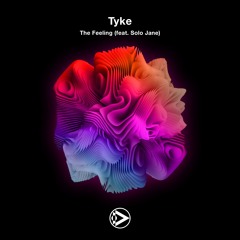 Tyke - The Feeling (feat. Solo Jane)