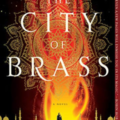 Get KINDLE 📮 The City of Brass: A Novel (The Daevabad Trilogy) by  S. A. Chakraborty