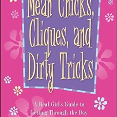 Get PDF Mean Chicks, Cliques, and Dirty Tricks: A Real Girl's Guide to Getting Through it All by  Er