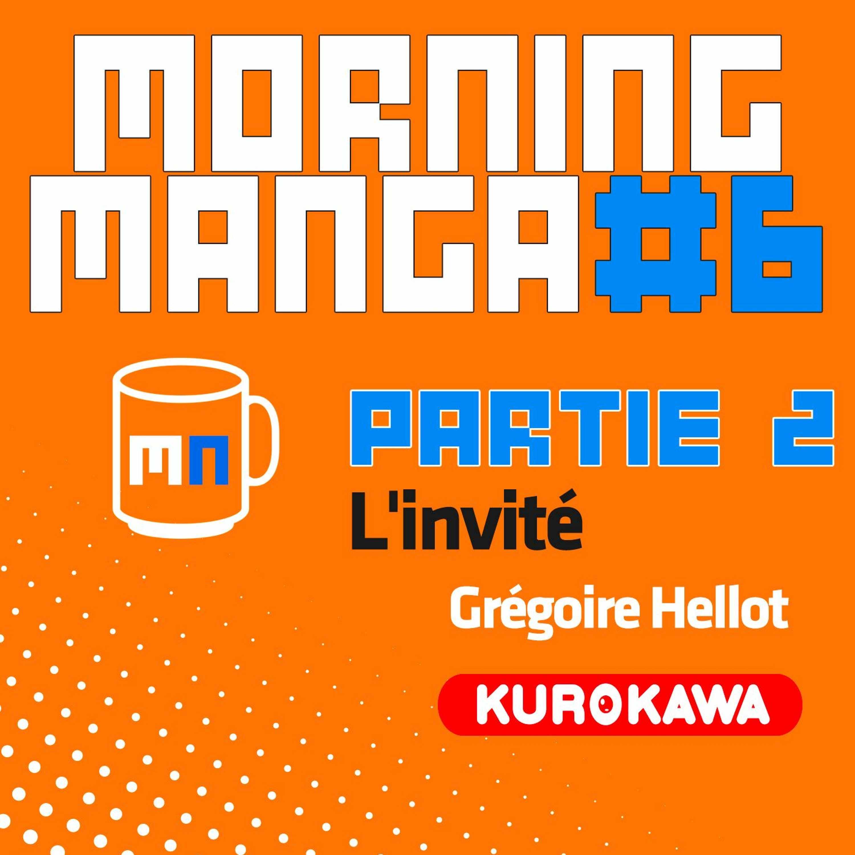 Morning Manga 6 - Partie 2 - Grégoire Hellot de Kurokawa