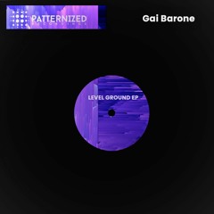 PREMIERE: Gai Barone - Level Ground(Original Mix) [Patternized]