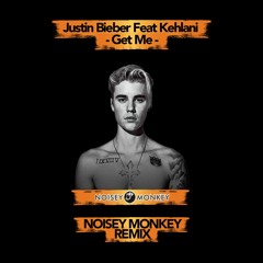 Justin Bieber Feat Kehlani - Get Me (NOISEY MONKEY Remix)