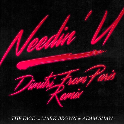 Needin' U (Dimitri From Paris)
