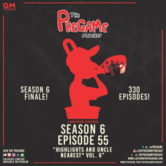 PreGame - S6|Episode 55: "Highlights & Uncle Nearest* Vol. 6"