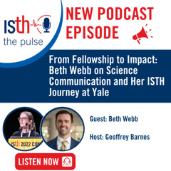 From Fellowship to Impact: Beth Webb on Science Communication and Her ISTH Journey at Yale