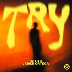 WITH U and Jamek Ortega – Try