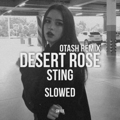 Sting - Desert Rose (Otash Remix) (Slowed)