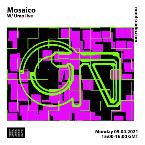 Mosaico w/ Umo Live [at] Noods Radio