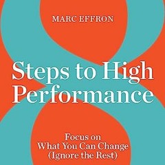 =+ 8 Steps to High Performance, Focus On What You Can Change, Ignore the Rest  =E-book+