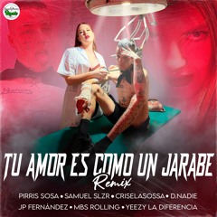 Tu Amor Es Como Un Jarabe (Remix) [feat. Criselasossa, D.Nadie, JPFernandez, MBS Rolling & Yeezy la Diferencia]
