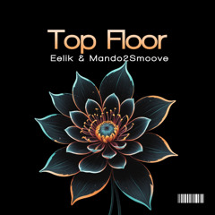 Top Floor - Eelik & Mando2Smoove