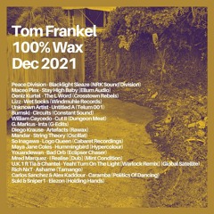 Tom Frankel - 100% WAX | December 2021