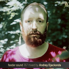 feeder sound 367 mixed by Andrey Djackonda